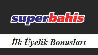 Süperbahis İlk Üyelik Bonusları