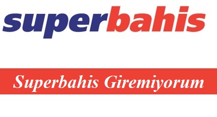 Superbahis Giremiyorum