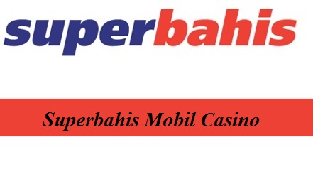 Superbahis Mobil Casino