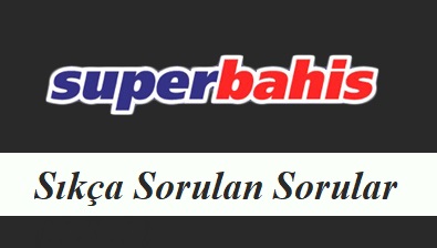 Superbahis Sıkça Sorulan Sorular (S.S.S.)