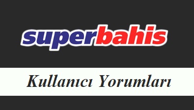 Süperbahis Kullanıcı Yorumları