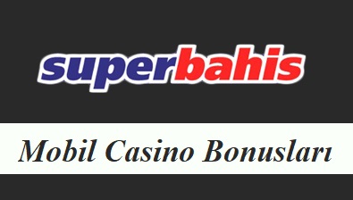 Süperbahis Mobil Casino Bonusları