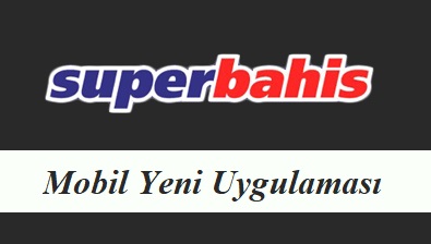 Süperbahis Mobil Yeni Uygulaması