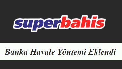 Süperbahis'e Banka Havale Yöntemi Eklendi