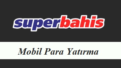 Süperbahis Mobil Para Yatırma