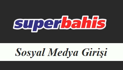 Süperbahis Sosyal Medya Girişi