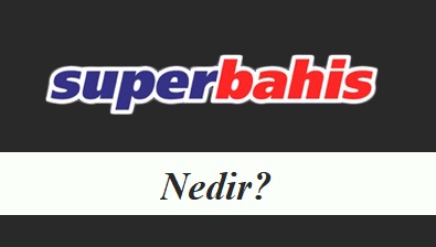 Süperbahis Nedir