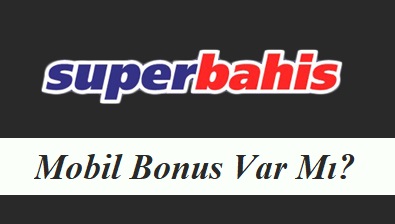 Süperbahis Mobil Bonus Var Mı?