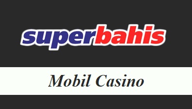 Süperbahis Mobil Casino Giriş