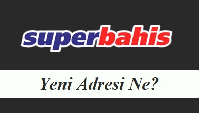 Süperbahis Yeni Adresi Ne?