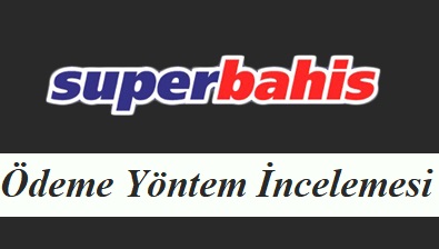 Süperbahis Ödeme Yöntem İncelemesi