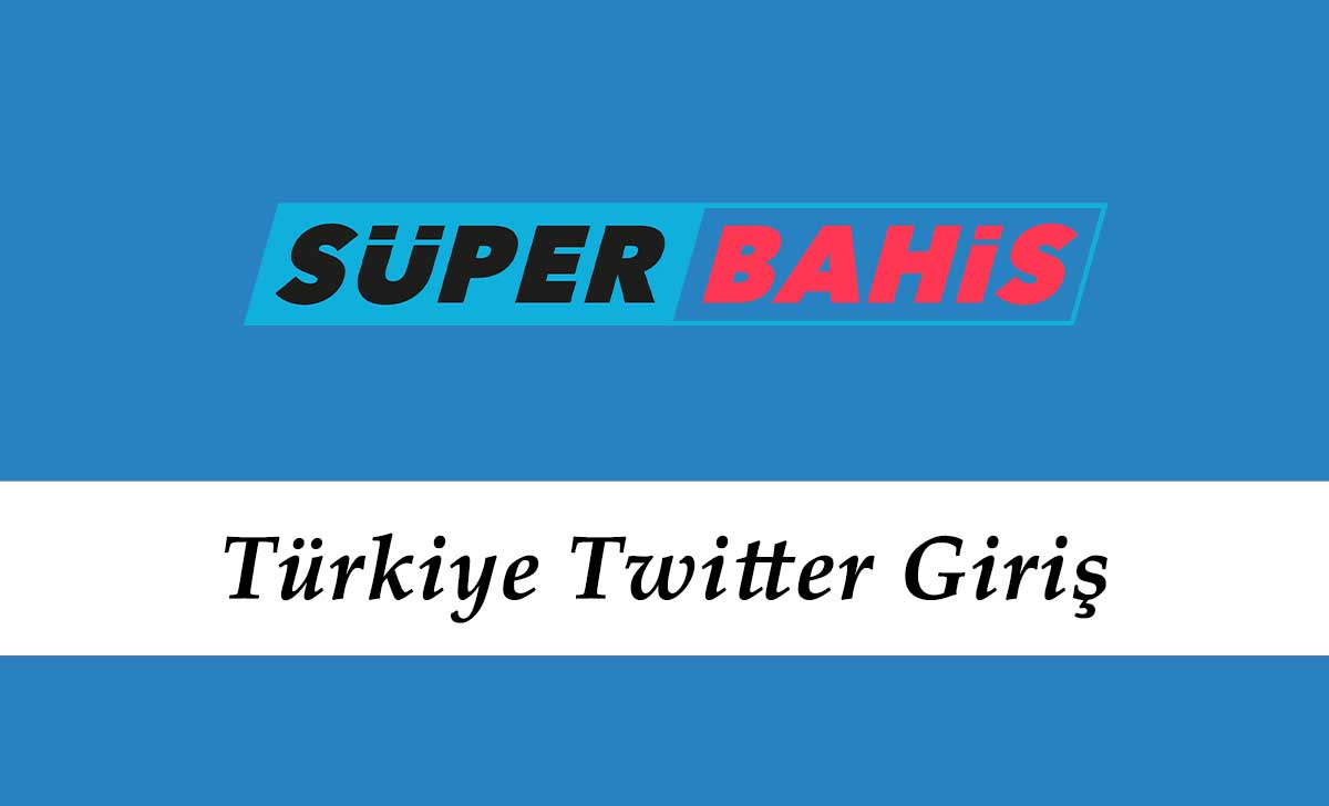 Süperbahis Türkiye Twitter Giriş